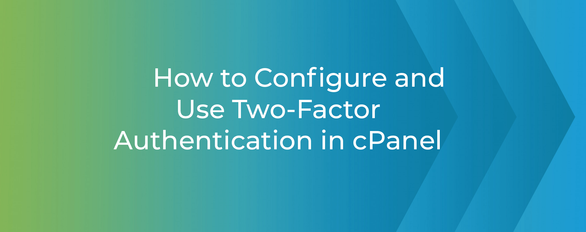 How to Configure and Use Two Factor Authentication in cPanel